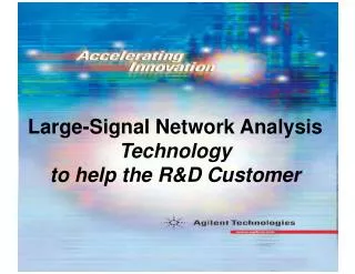 Large-Signal Network Analysis Technology to help the R&amp;D Customer