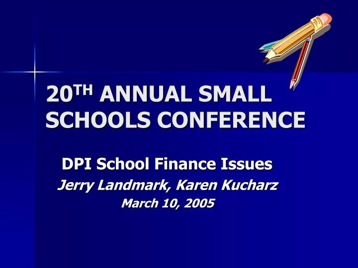 20 th annual small schools conference