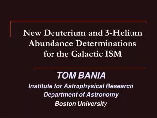New Deuterium and 3-Helium Abundance Determinations for the Galactic ISM