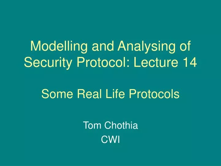 modelling and analysing of security protocol lecture 14 some real life protocols