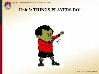 Unit 3: THINGS PLAYERS DO!