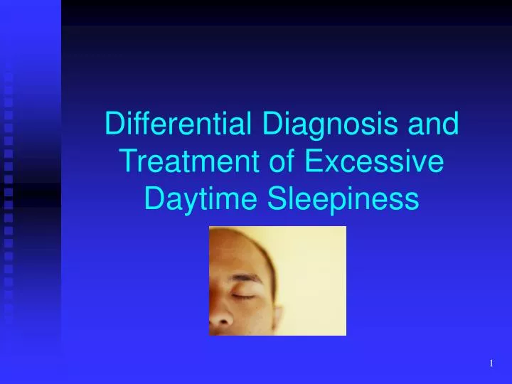 differential diagnosis and treatment of excessive daytime sleepiness