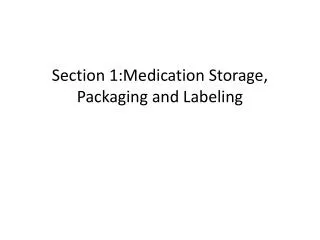 Section 1:Medication Storage, Packaging and Labeling