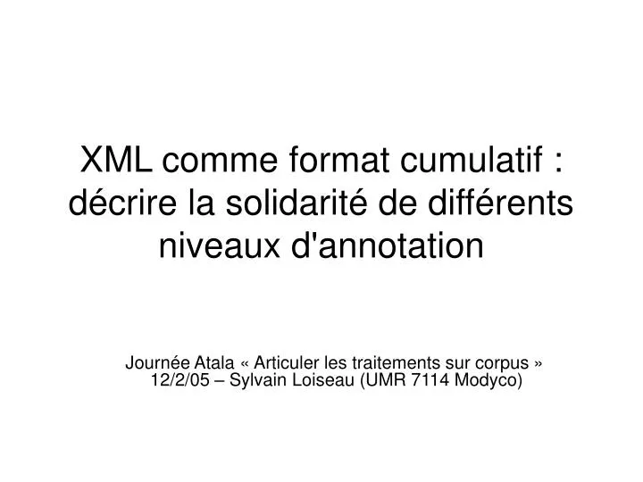 xml comme format cumulatif d crire la solidarit de diff rents niveaux d annotation