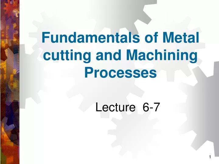 fundamentals of metal cutting and machining processes