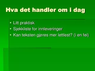 hva det handler om i dag