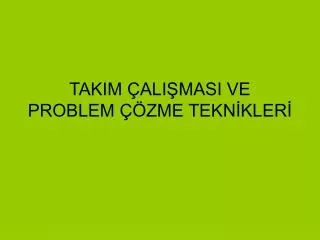 takim ali masi ve problem zme tekn kler
