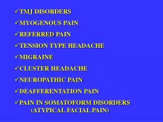 TMJ DISORDERS MYOGENOUS PAIN REFERRED PAIN TENSION TYPE HEADACHE MIGRAINE CLUSTER HEADACHE