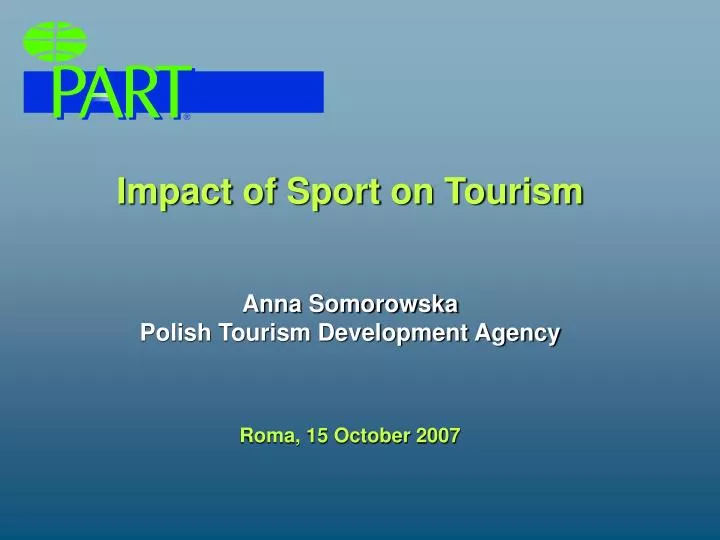 impact of sport on tourism anna somorowska polish tourism development agency roma 15 october 2007