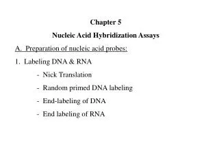 Chapter 5 Nucleic Acid Hybridization Assays A. Preparation of nucleic acid probes: