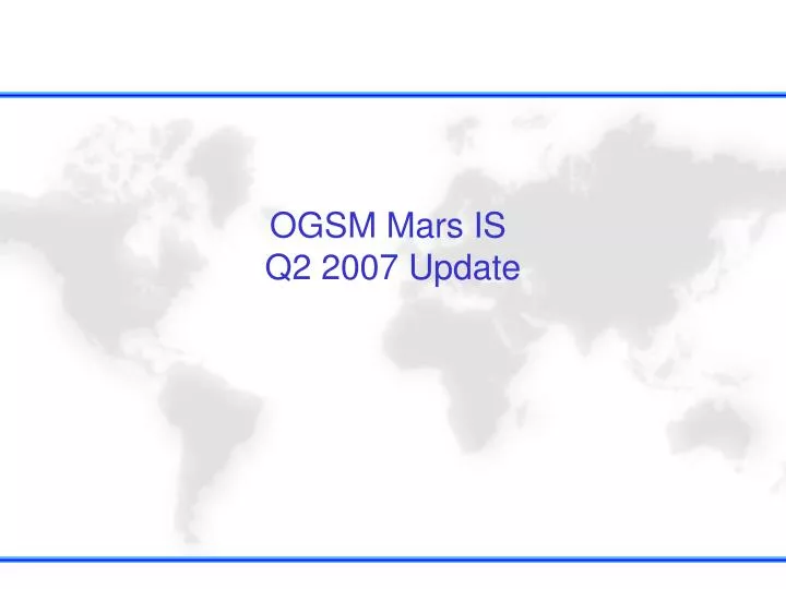ogsm mars is q2 2007 update