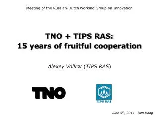 TNO + TIPS RAS: 15 years of fruitful cooperation