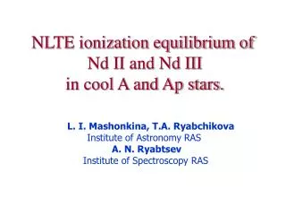 L. I. Mashonkina, T.A. Ryabchikova Institute of Astronomy RAS A. N. Ryabtsev