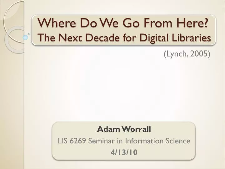 where do we go from here the next decade for digital libraries