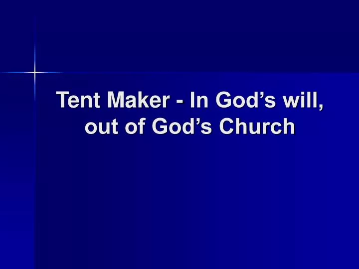 tent maker in god s will out of god s church