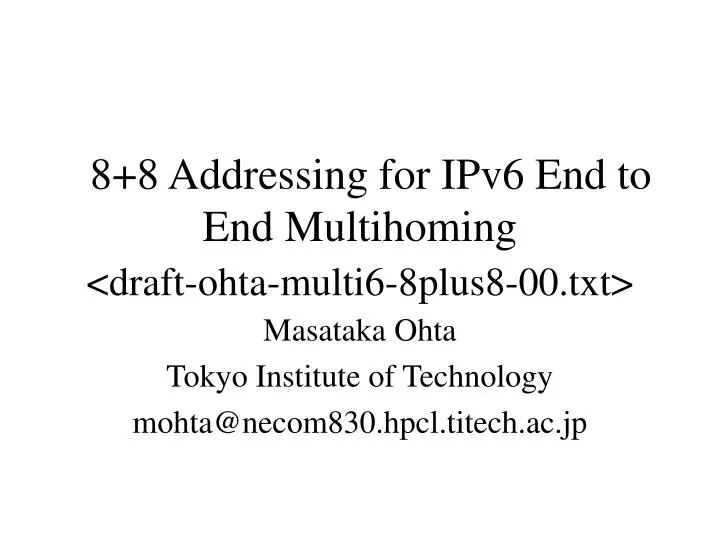 8 8 addressing for ipv6 end to end multihoming draft ohta multi6 8plus8 00 txt