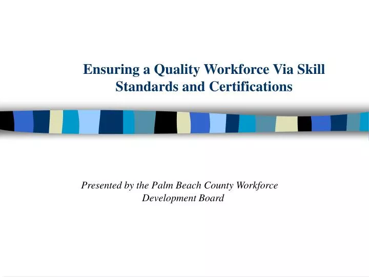 ensuring a quality workforce via skill standards and certifications