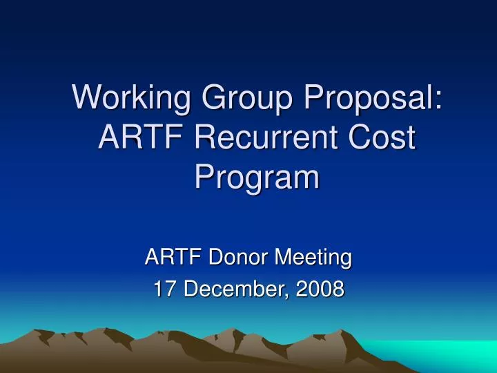 working group proposal artf recurrent cost program