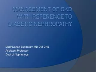 Management of CKD with reference to diabetic nephropathy