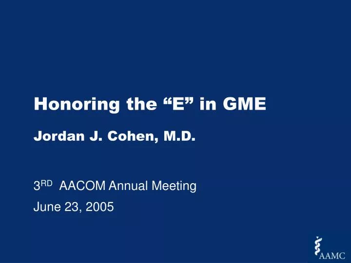 honoring the e in gme jordan j cohen m d