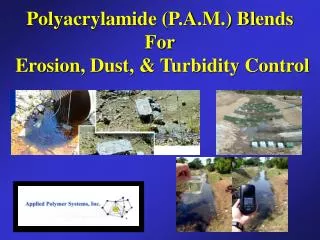 Polyacrylamide (P.A.M.) Blends For Erosion, Dust, &amp; Turbidity Control