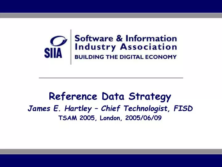 reference data strategy james e hartley chief technologist fisd tsam 2005 london 2005 06 09