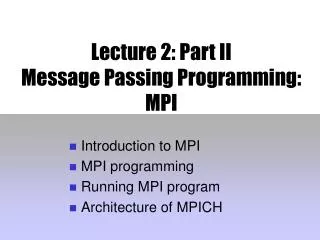 Lecture 2: Part II Message Passing Programming: MPI