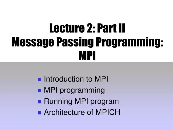 lecture 2 part ii message passing programming mpi
