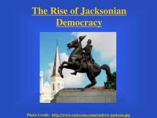 The Rise of Jacksonian Democracy