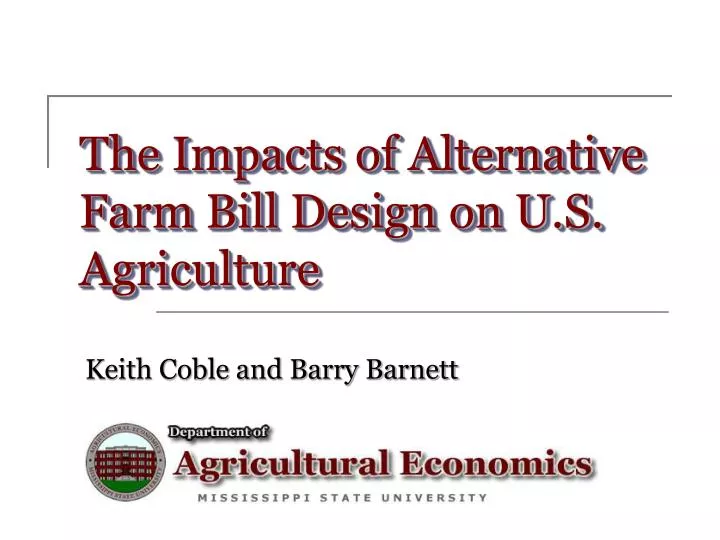 the impacts of alternative farm bill design on u s agriculture