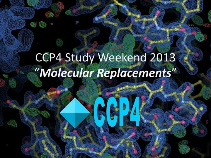 ccp4 study weekend 2013 molecular replacements