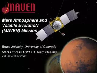 Bruce Jakosky, University of Colorado Mars Express ASPERA Team Meeting 7-8 December, 2009