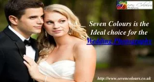 Seven Colours is the Ideal choice for the Wedding Photograph