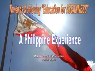 Towards Achieving &quot;Education for ASEANNESS&quot;