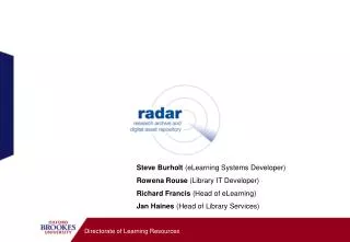 Steve Burholt (eLearning Systems Developer) Rowena Rouse (Library IT Developer)