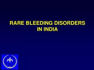RARE BLEEDING DISORDERS IN INDIA