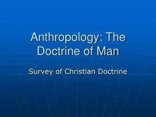 Anthropology: The Doctrine of Man