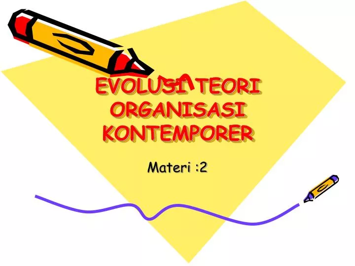 evolusi teori organisasi kontemporer