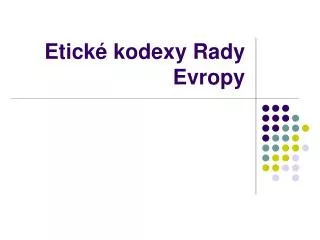 etick kodexy rady evropy