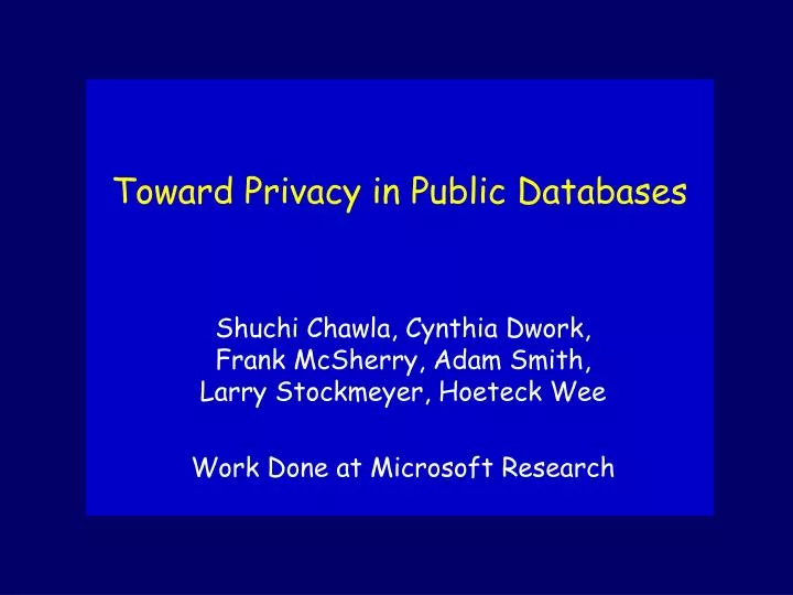 toward privacy in public databases