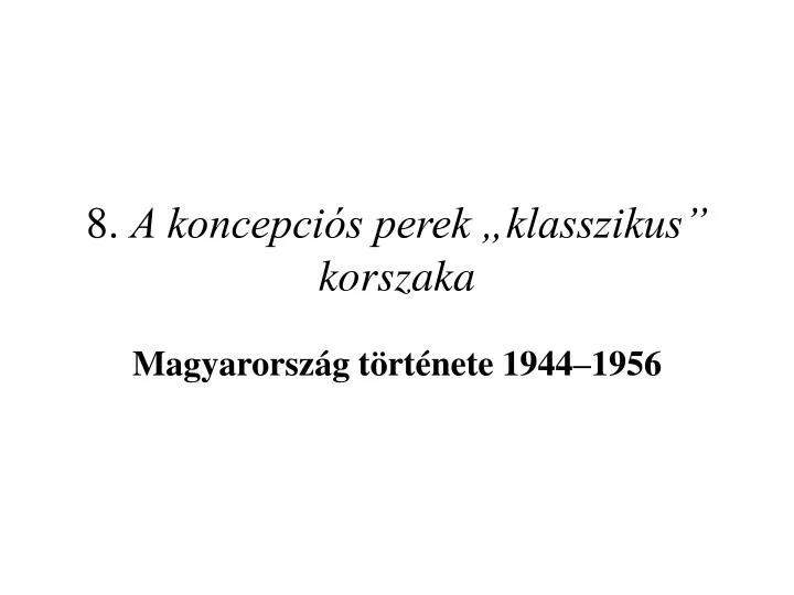 8 a koncepci s perek klasszikus korszaka