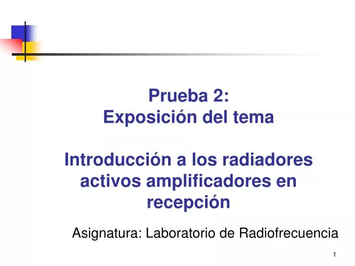 prueba 2 exposici n del tema introducci n a los radiadores activos amplificadores en recepci n