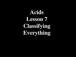 Acids Lesson 7 Classifying Everything