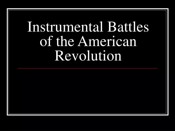 instrumental battles of the american revolution