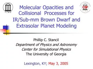 Phillip C. Stancil Department of Physics and Astronomy Center for Simulational Physics