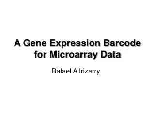 A Gene Expression Barcode for Microarray Data