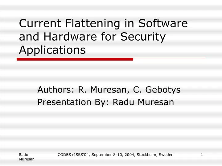 current flattening in software and hardware for security applications