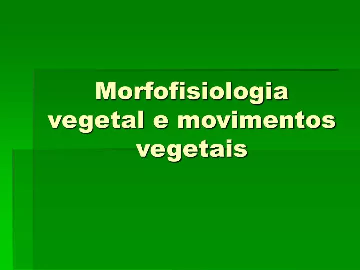 morfofisiologia vegetal e movimentos vegetais