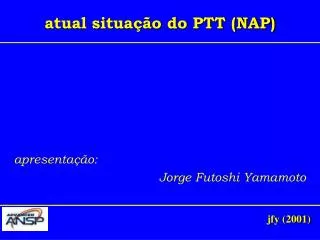 atual situa o do ptt nap