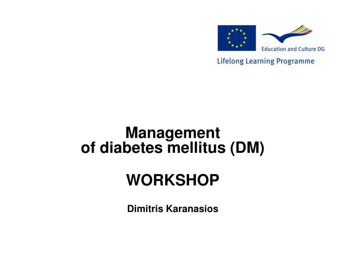 management of diabetes mellitus dm workshop dimitris karanasios